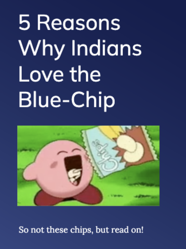 5 Reasons Why Indians Love Blue Chip?