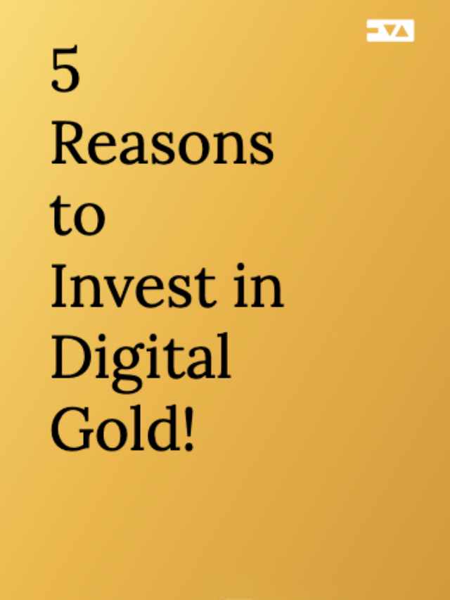 5 reasons to invest in Digital Gold